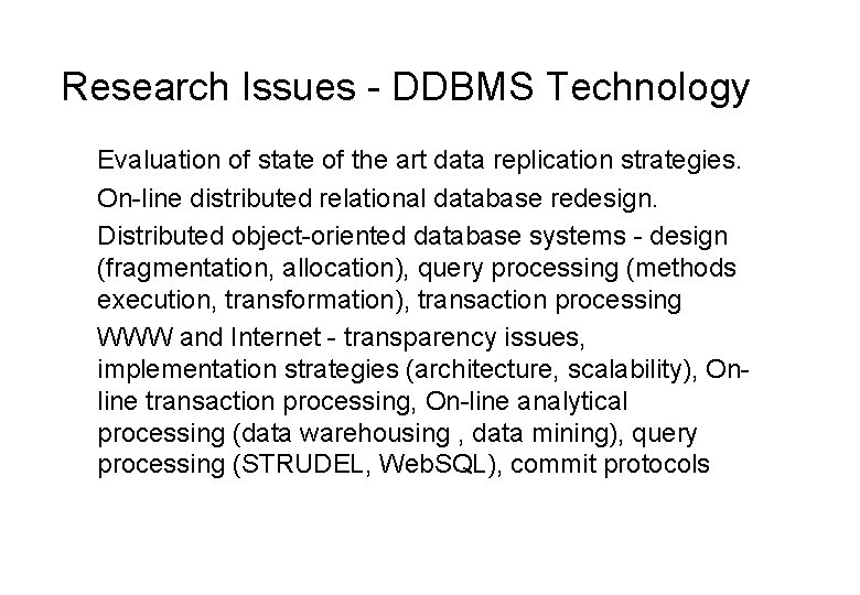 Research Issues - DDBMS Technology Evaluation of state of the art data replication strategies.