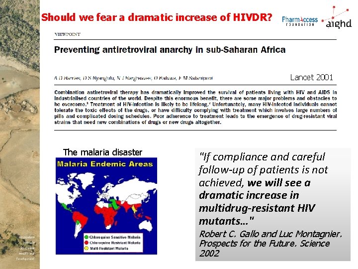 Should we fear a dramatic increase of HIVDR? Lancet 2001 The malaria disaster "If