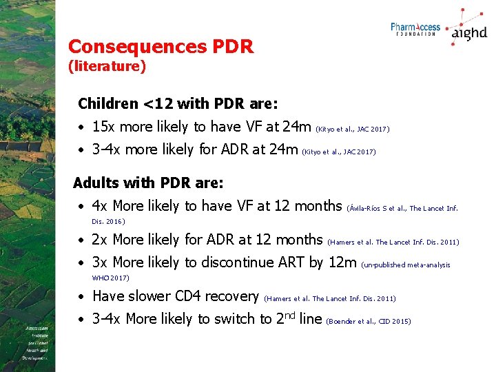 Consequences PDR (literature) Children <12 with PDR are: • 15 x more likely to