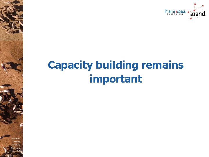 Capacity building remains important 