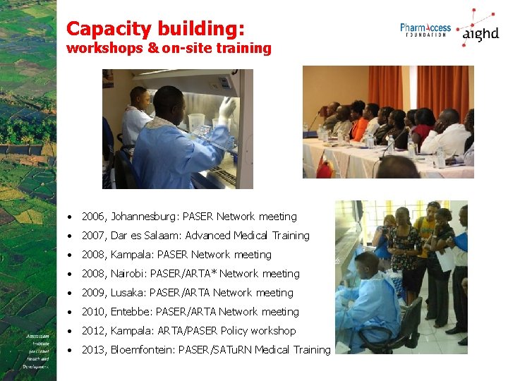 Capacity building: workshops & on-site training • 2006, Johannesburg: PASER Network meeting • 2007,