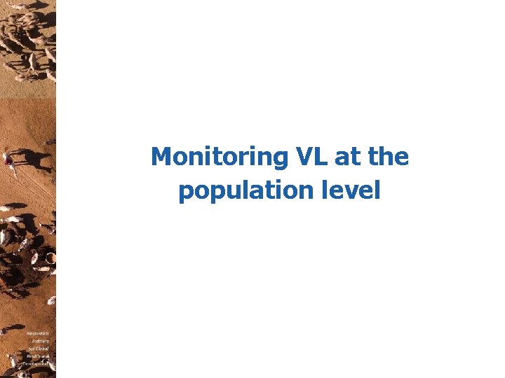 Monitoring VL at the population level 