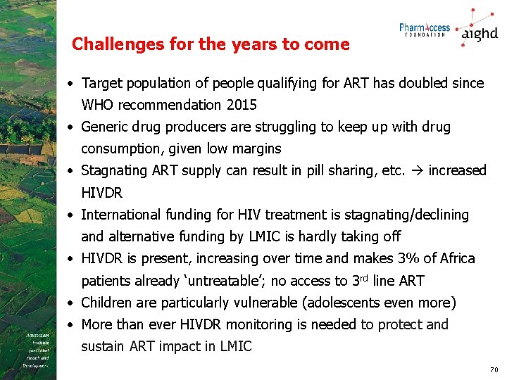 Challenges for the years to come • Target population of people qualifying for ART