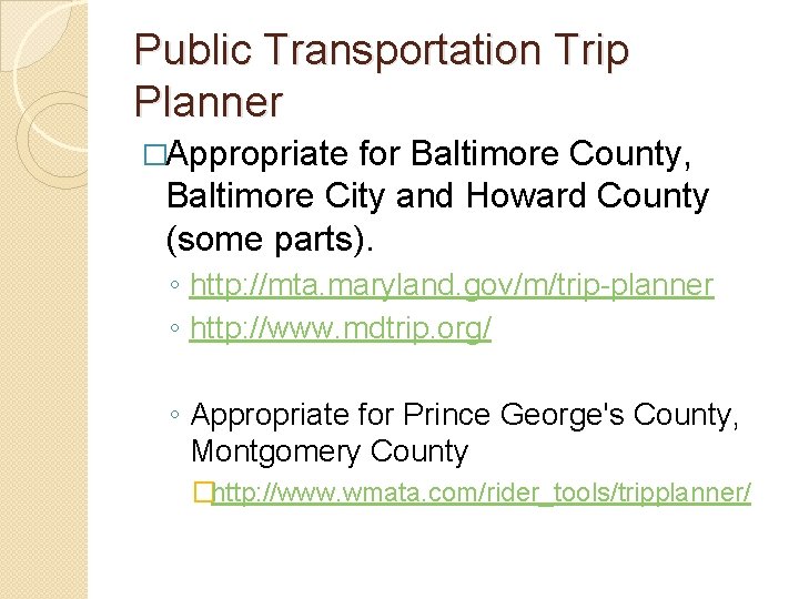 Public Transportation Trip Planner �Appropriate for Baltimore County, Baltimore City and Howard County (some