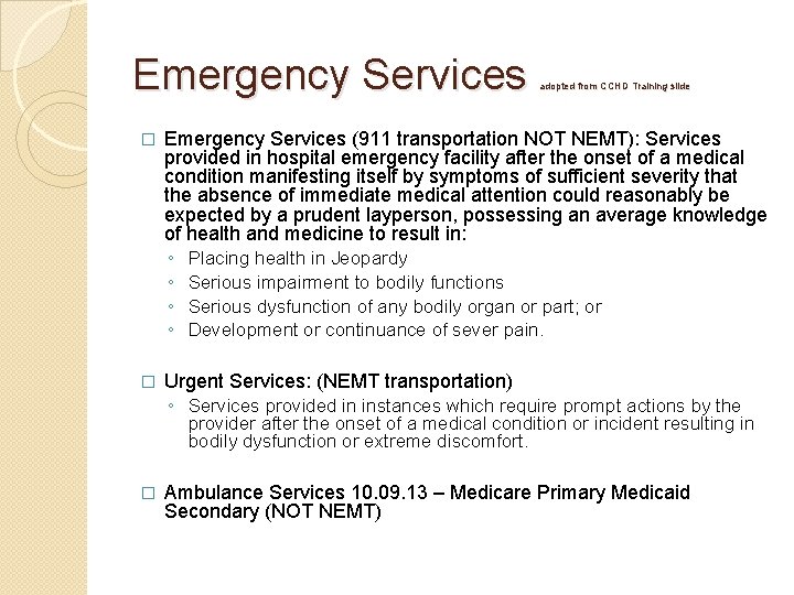 Emergency Services adopted from CCHD Training slide � Emergency Services (911 transportation NOT NEMT):