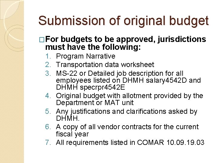 Submission of original budget �For budgets to be approved, jurisdictions must have the following: