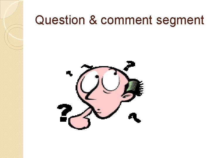 Question & comment segment 