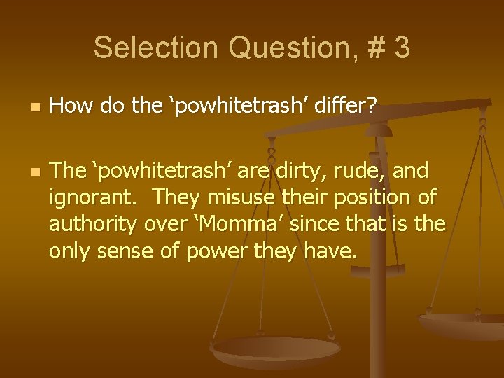 Selection Question, # 3 n n How do the ‘powhitetrash’ differ? The ‘powhitetrash’ are