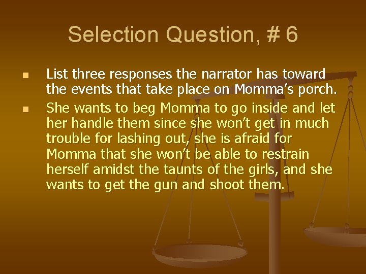 Selection Question, # 6 n n List three responses the narrator has toward the