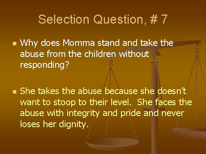 Selection Question, # 7 n n Why does Momma stand take the abuse from