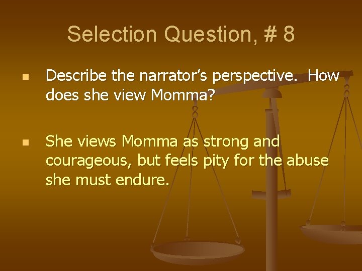 Selection Question, # 8 n n Describe the narrator’s perspective. How does she view