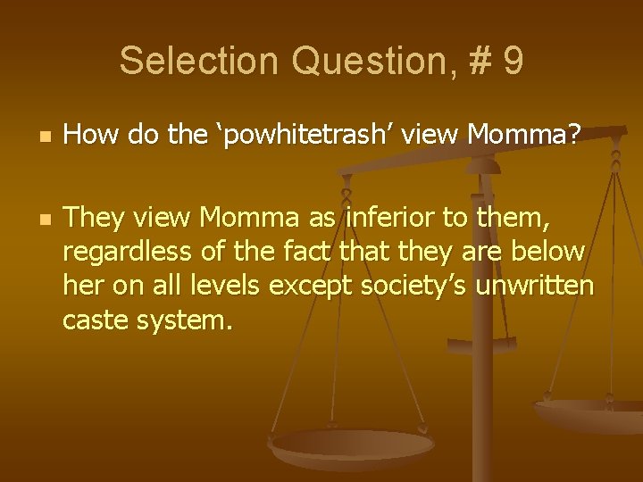 Selection Question, # 9 n n How do the ‘powhitetrash’ view Momma? They view