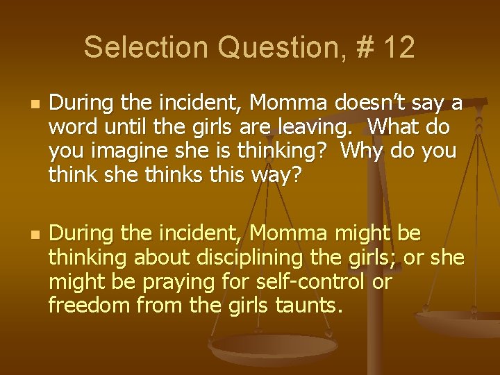 Selection Question, # 12 n n During the incident, Momma doesn’t say a word