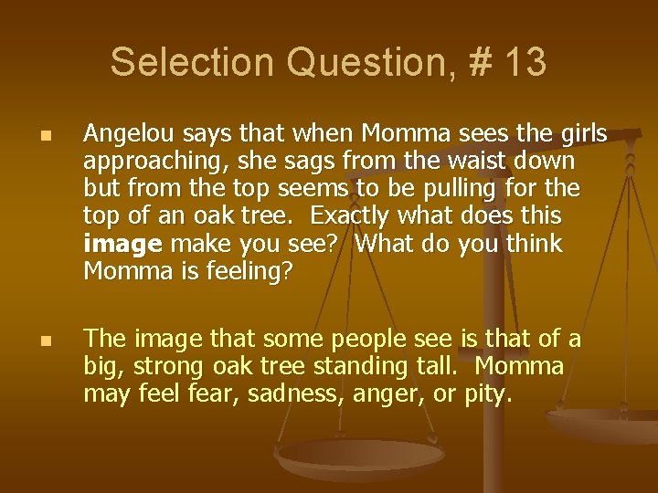 Selection Question, # 13 n n Angelou says that when Momma sees the girls