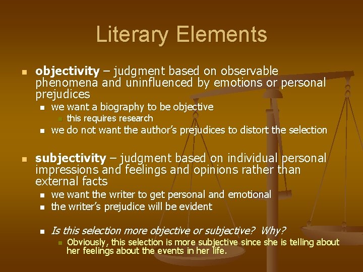 Literary Elements n objectivity – judgment based on observable phenomena and uninfluenced by emotions