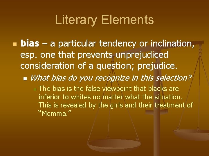 Literary Elements n bias – a particular tendency or inclination, esp. one that prevents