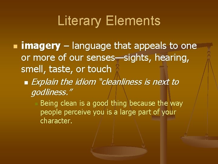 Literary Elements n imagery – language that appeals to one or more of our