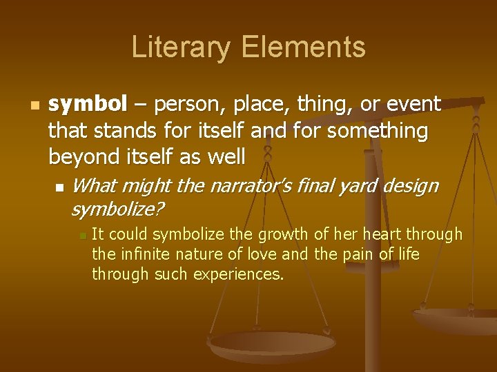 Literary Elements n symbol – person, place, thing, or event that stands for itself