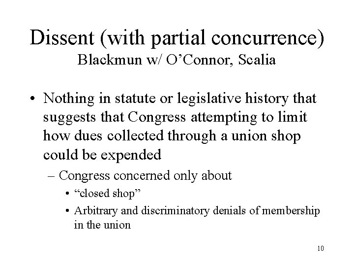 Dissent (with partial concurrence) Blackmun w/ O’Connor, Scalia • Nothing in statute or legislative