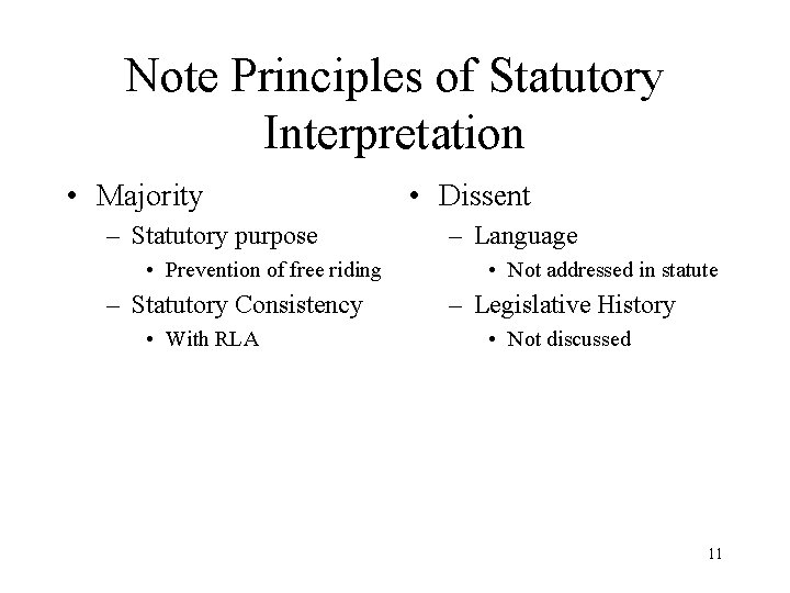 Note Principles of Statutory Interpretation • Majority – Statutory purpose • Prevention of free