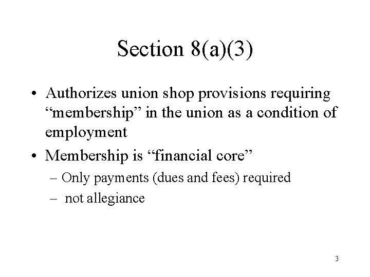 Section 8(a)(3) • Authorizes union shop provisions requiring “membership” in the union as a