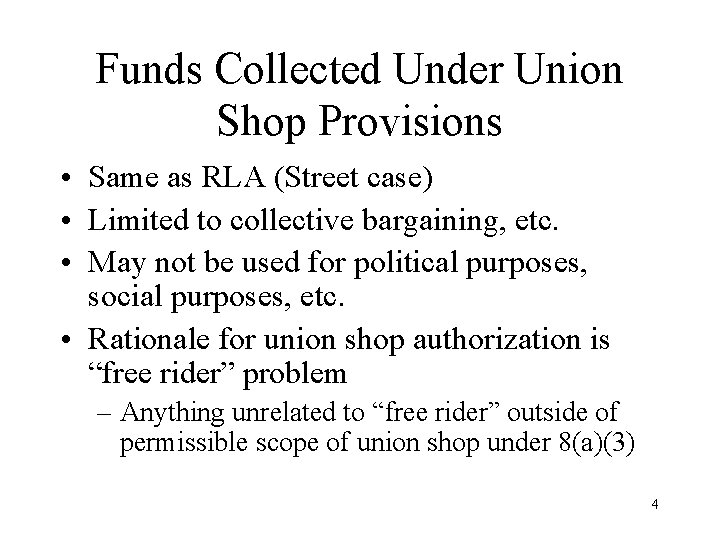 Funds Collected Under Union Shop Provisions • Same as RLA (Street case) • Limited