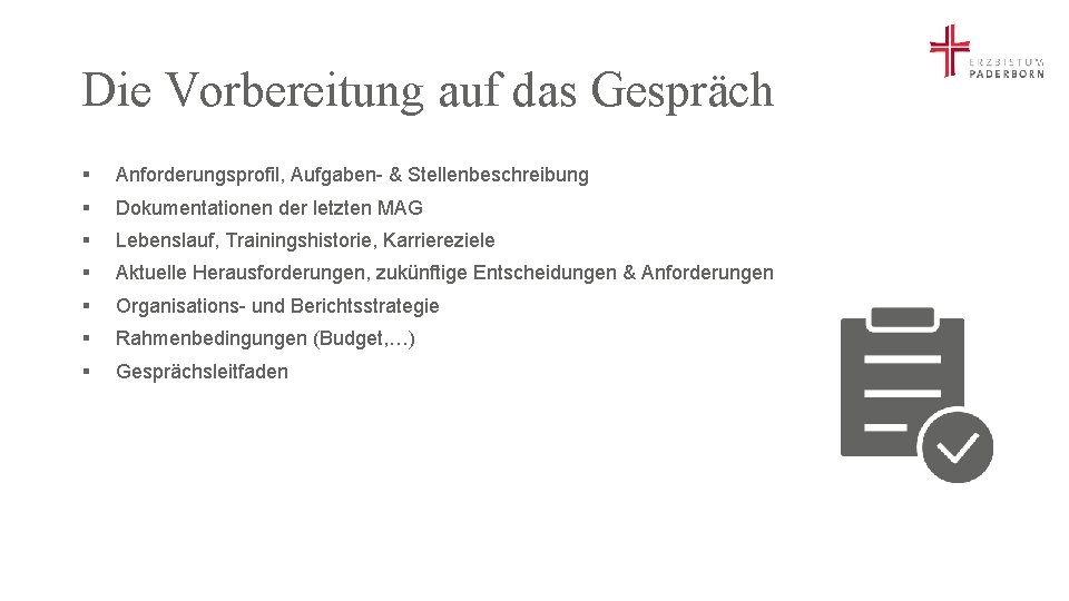 Die Vorbereitung auf das Gespräch § Anforderungsprofil, Aufgaben- & Stellenbeschreibung § Dokumentationen der letzten