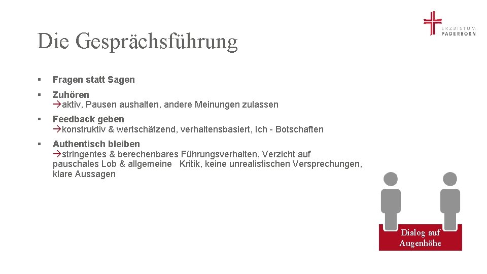 Die Gesprächsführung § Fragen statt Sagen § Zuhören aktiv, Pausen aushalten, andere Meinungen zulassen