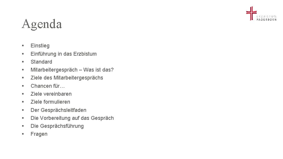 Agenda § § § Einstieg Einführung in das Erzbistum Standard Mitarbeitergespräch – Was ist