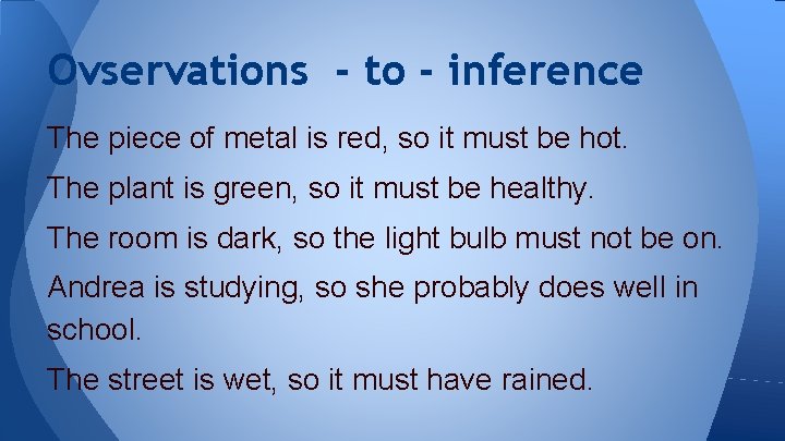 Ovservations - to - inference The piece of metal is red, so it must