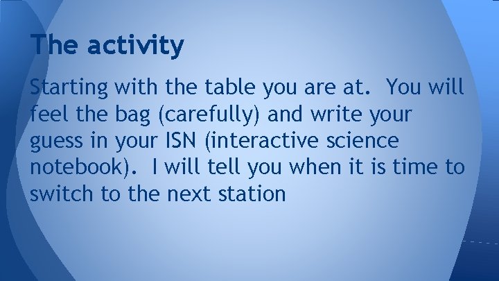 The activity Starting with the table you are at. You will feel the bag