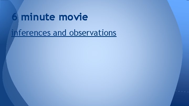 6 minute movie inferences and observations 