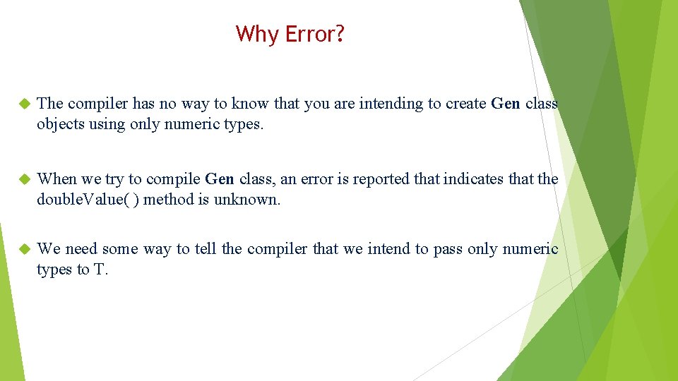 Why Error? The compiler has no way to know that you are intending to