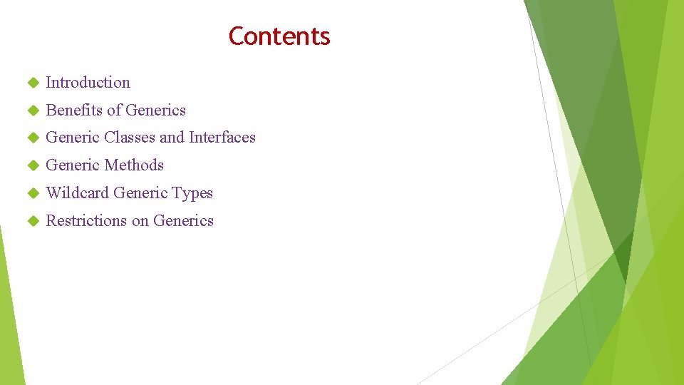 Contents Introduction Benefits of Generics Generic Classes and Interfaces Generic Methods Wildcard Generic Types