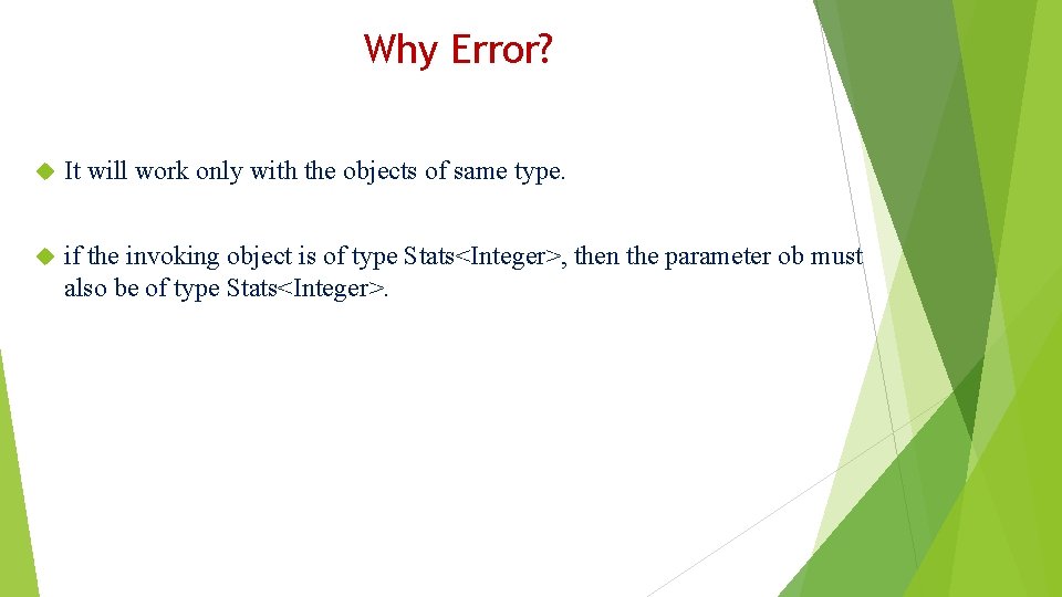 Why Error? It will work only with the objects of same type. if the