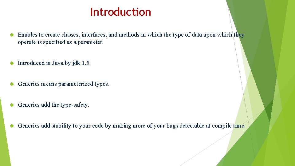 Introduction Enables to create classes, interfaces, and methods in which the type of data