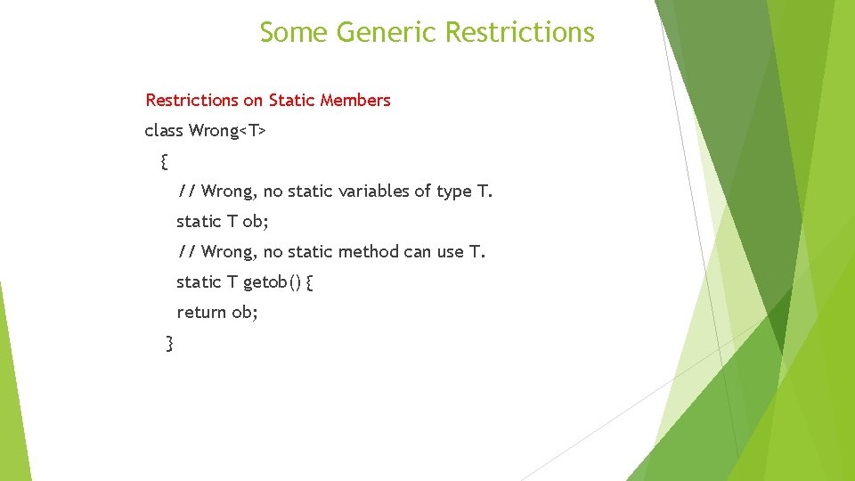 Some Generic Restrictions on Static Members class Wrong<T> { // Wrong, no static variables