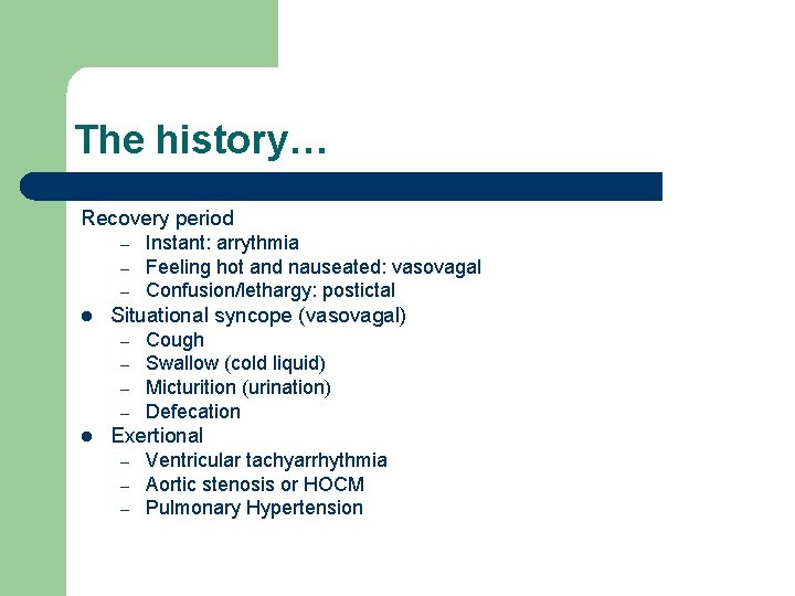 The history… Recovery period – – – l Situational syncope (vasovagal) – – l