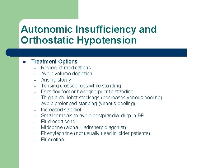 Autonomic Insufficiency and Orthostatic Hypotension l Treatment Options – – – – Review of