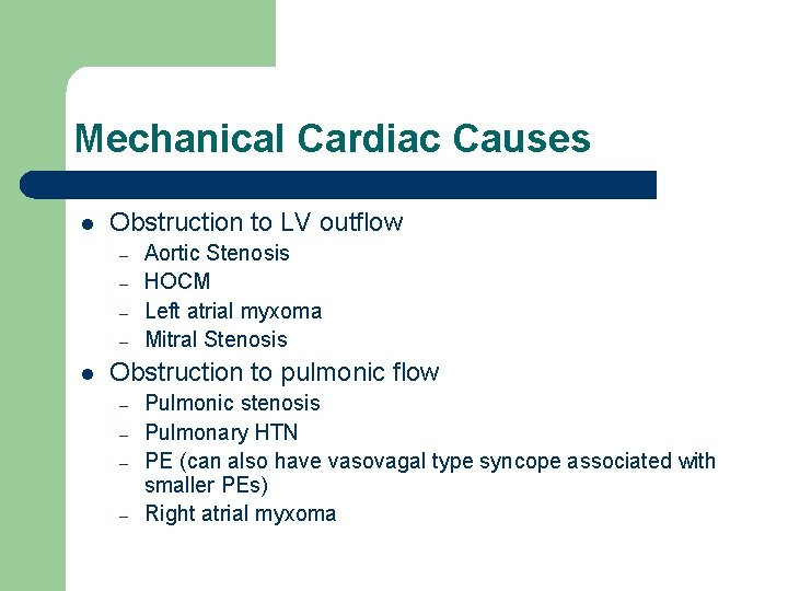 Mechanical Cardiac Causes l Obstruction to LV outflow – – l Aortic Stenosis HOCM