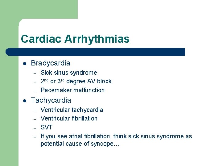 Cardiac Arrhythmias l Bradycardia – – – l Sick sinus syndrome 2 nd or