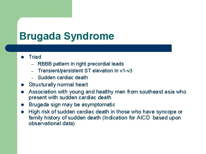 Brugada Syndrome l Triad – – – l l RBBB pattern in right precordial