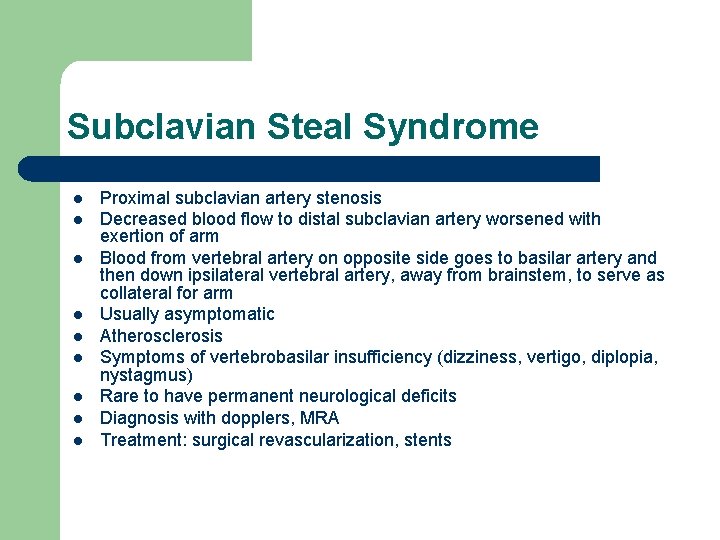 Subclavian Steal Syndrome l l l l l Proximal subclavian artery stenosis Decreased blood