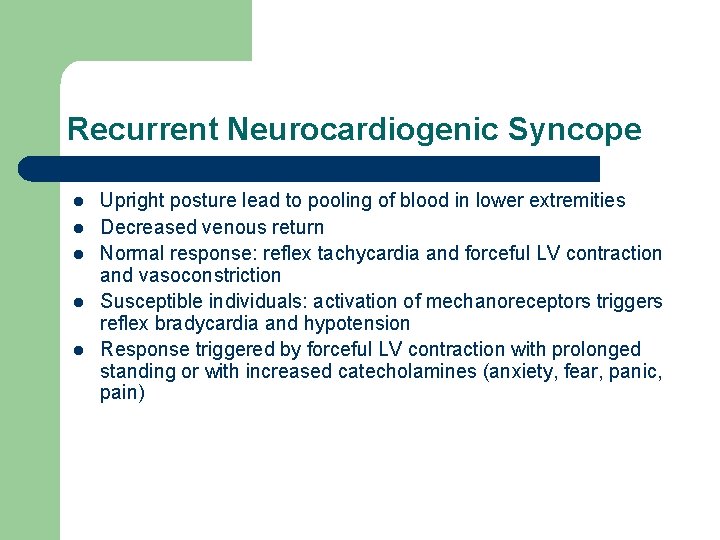 Recurrent Neurocardiogenic Syncope l l l Upright posture lead to pooling of blood in