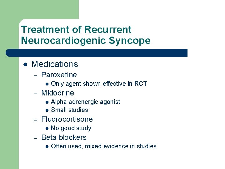 Treatment of Recurrent Neurocardiogenic Syncope l Medications – Paroxetine l – Midodrine l l