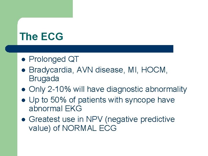 The ECG l l l Prolonged QT Bradycardia, AVN disease, MI, HOCM, Brugada Only