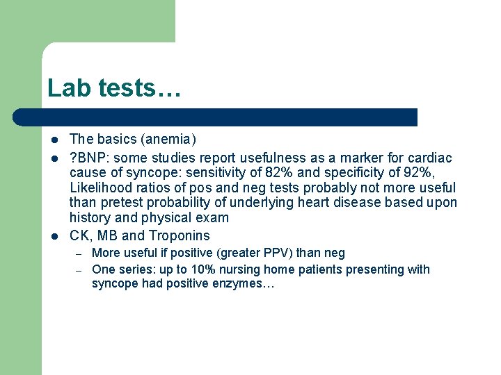 Lab tests… l l l The basics (anemia) ? BNP: some studies report usefulness
