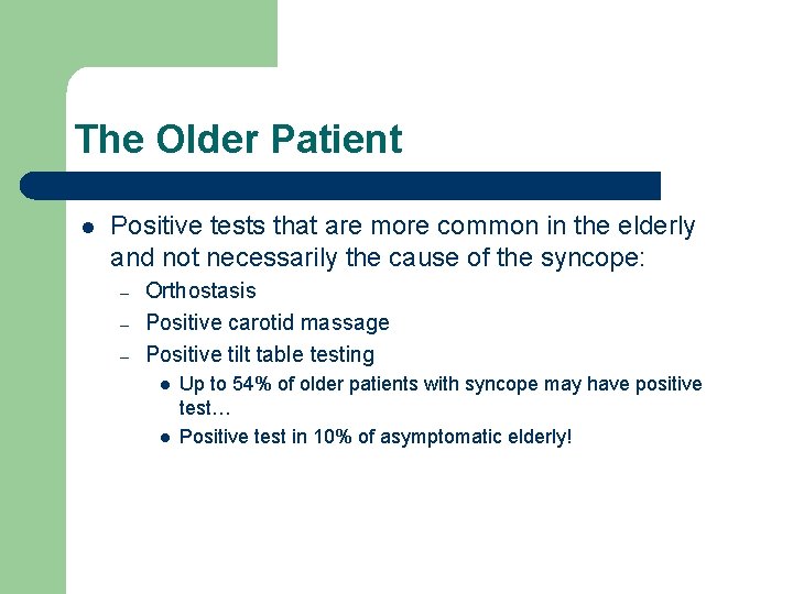 The Older Patient l Positive tests that are more common in the elderly and
