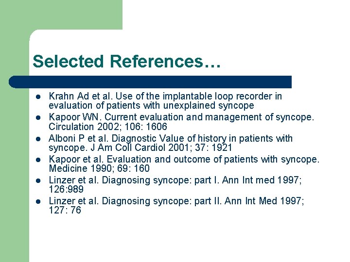 Selected References… l l l Krahn Ad et al. Use of the implantable loop