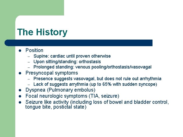 The History l Position – – – l Presyncopal symptoms – – l l